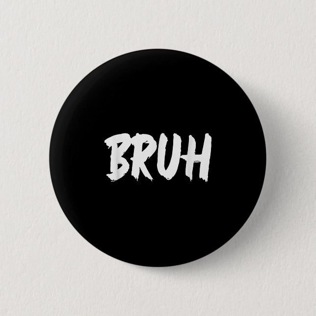 Bruh Meme Funny Saying Brother Greeting Teens Men  6 Cm Round Badge (Front)