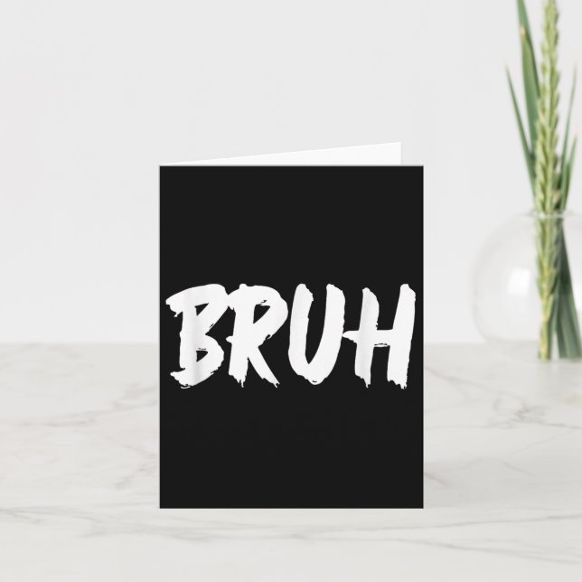 Bruh Meme Funny Saying Brother Greeting Teens Men  Card (Front)
