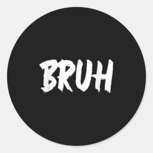 Bruh Meme Funny Saying Brother Greeting Teens Men  Classic Round Sticker