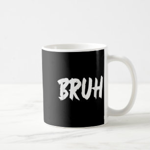 Bruh Meme Funny Saying Brother Greeting Teens Men Coffee Mug