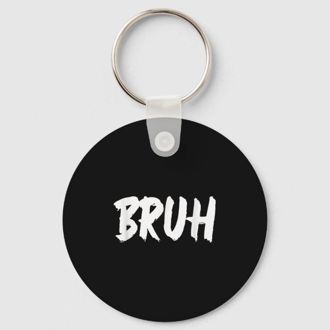Bruh Meme Funny Saying Brother Greeting Teens Men  Key Ring (Front)