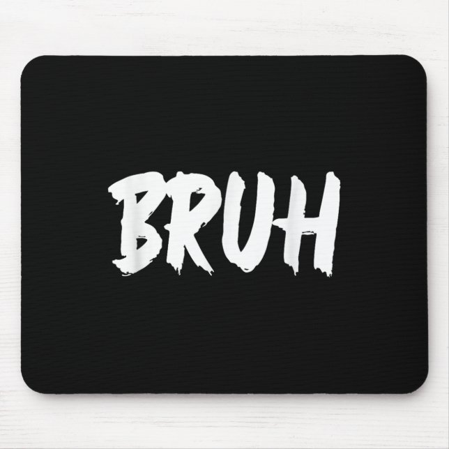 Bruh Meme Funny Saying Brother Greeting Teens Men  Mouse Mat (Front)