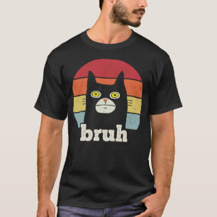 Bruh Meme Funny Saying Retro Cute Cat T-Shirt