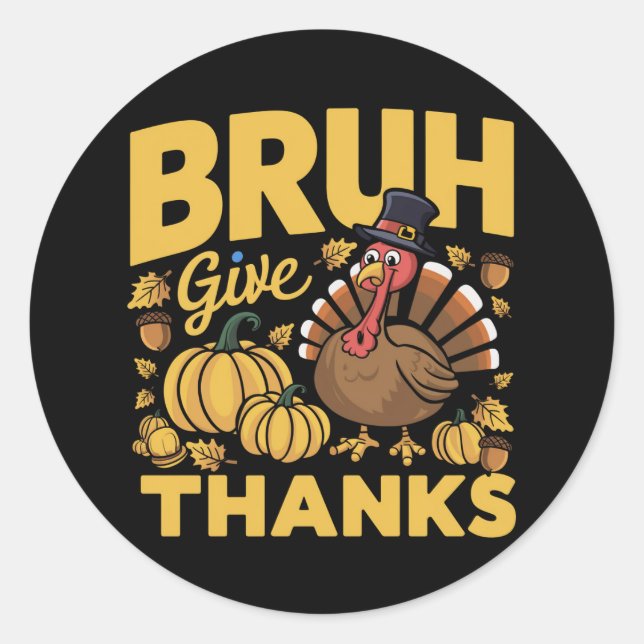 Bruh Meme Funny Thanksgiving Turkey Thankful Classic Round Sticker (Front)
