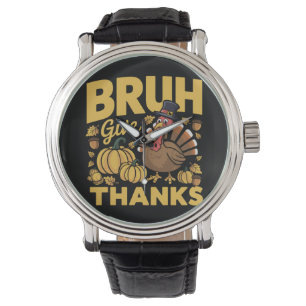 Bruh Meme Funny Thanksgiving Turkey Thankful Watch