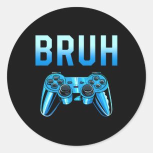 Bruh Meme Gamer Birthday Funny Saying Brother Teen Classic Round Sticker
