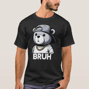 Bruh Meme Hip Hop Teddy Bear Funny Boys Teens Mens T-Shirt