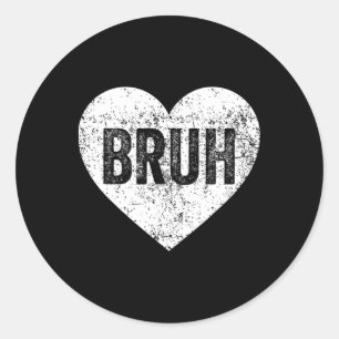 Bruh Meme Love Heart Funny Valentines Day Girls Bo Classic Round Sticker