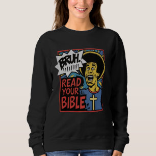 Bruh Meme Read Your Bible God Funny Jesus Christia Sweatshirt