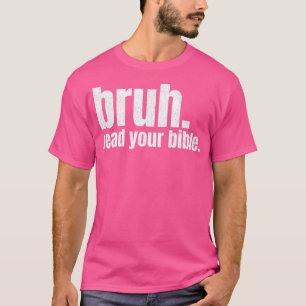 Bruh Meme Read Your Bible God Funny Modern Christi T-Shirt