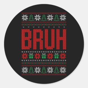 Bruh Meme Saying Bro Greeting Teens Boys Men Ugly  Classic Round Sticker
