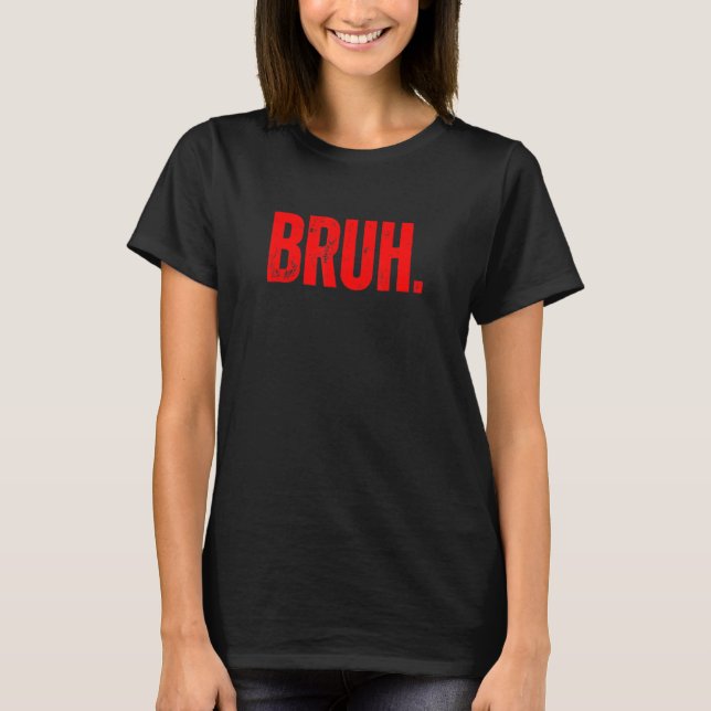 Bruh Meme Saying Brother Greeting Teens Boys Men 1 T-Shirt (Front)