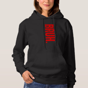 Bruh Meme Saying Brother Greeting Teens Boys Men Hoodie