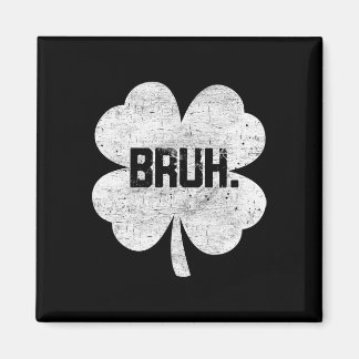 Bruh Meme Shamrock Funny St Patricks Day Teens Boy Magnet