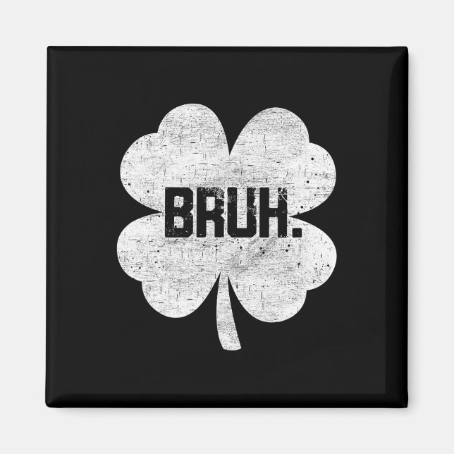 Bruh Meme Shamrock Funny St Patricks Day Teens Boy Magnet (Front)