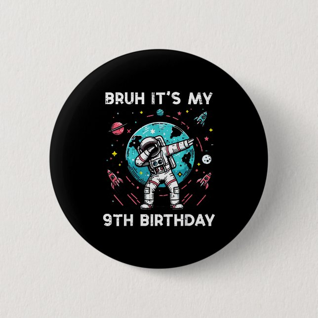 Bruh My 9th Birthday Astronaut Dab 9 Bday Boys Gir 6 Cm Round Badge (Front)