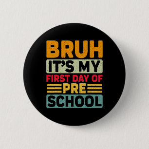 Bruh My First Day Preschool Back To School Prescho 6 Cm Round Badge