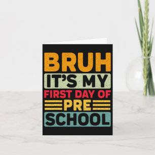 Bruh My First Day Preschool Back To School Prescho Card