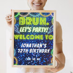 Bruh Neon Glow Blue Green Birthday Party Welcome Poster<br><div class="desc">Bruh boys Birthday design with neon bright and vivid colours of green, blue and white. Perfect for various Birthday themes: whether your child is a gaming enthusiast, a laser tag warrior, an arcade aficionado, or simply loves movie nights, these invitations are designed to complement a wide range of birthday party...</div>