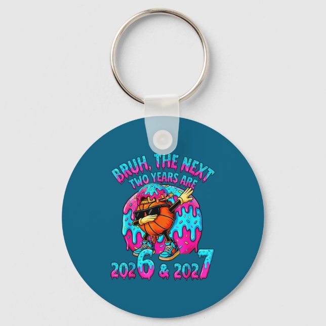 Bruh Next Two Years 2026 2027 Drip Ice Cream Baske Key Ring (Front)