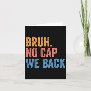Bruh No Cap We Back Gen Z Funny Back To School Card