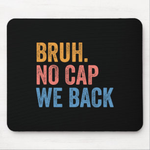 Bruh No Cap We Back Gen Z Funny Back To School Mouse Mat