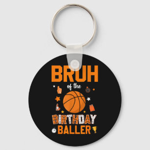 Bruh Of The Birthday Baller Basketball Bday Decora Key Ring