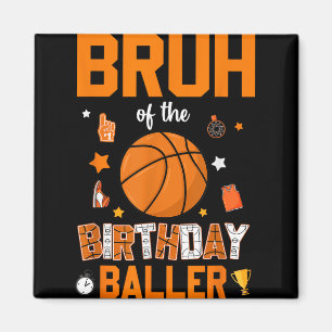 Bruh Of The Birthday Baller Basketball Bday Decora Magnet