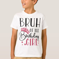 Bruh of the Birthday Girl Custom Matching Family
