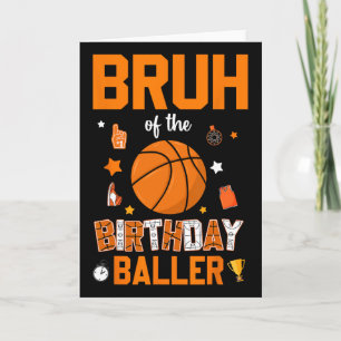 Bruh Of The Birthday Ller Sketll Bday Decorations Card