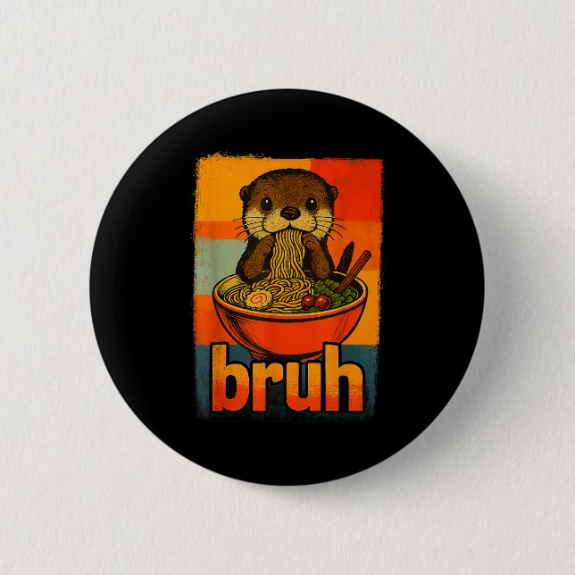 Bruh Otter Eating Japanese Ramen Noodles Men Women 6 Cm Round Badge (Front)