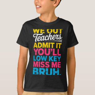 Bruh out teachers admit low key miss bruh T-Shirt