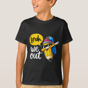 Bruh out teachers happy last day kids end of T-Shirt