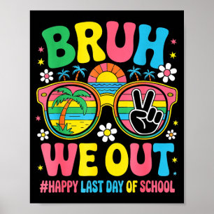 Bruh out teachers student happy last day of school poster