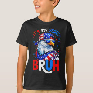 Bruh Patriotic Eagle Flag 250 Years 1776-2026 4th T-Shirt
