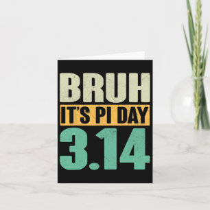 Bruh Pi Day 3.14 Pi Number Math Teacher Funny Pi D Card