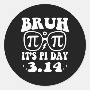 Bruh Pi Day 3.14 Pi Symbol Funny Pi Day Teachers M Classic Round Sticker