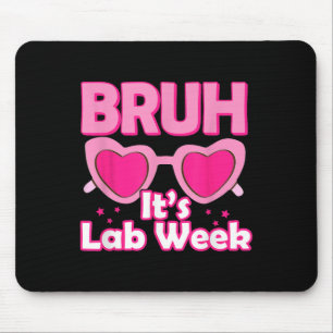 Bruh Pink Lab Week 2024 Medical Lab Science Lab Te Mouse Mat