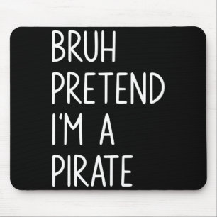Bruh pretend a pirate matching costume halloween mouse mat