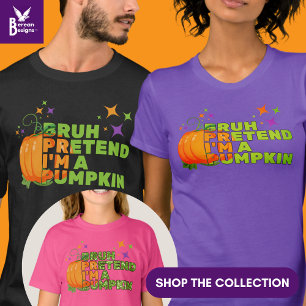 BRUH PRETEND I'M A PUMPKIN Halloween Glitter Fall T-Shirt