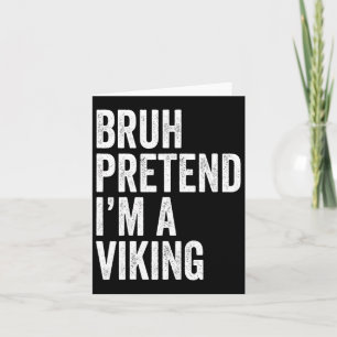 Bruh Pretend I'm A Viking Matching Costume Hallowe Card