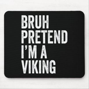 Bruh Pretend I'm A Viking Matching Costume Hallowe Mouse Mat