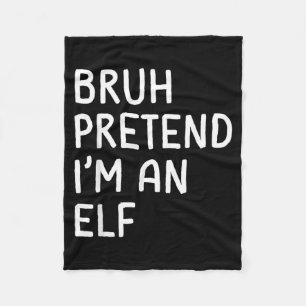 Bruh Pretend Im an Elf Funny Matching Halloween Fleece Blanket