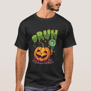 Bruh Pumpkin Lollipop Halloween Trick Or Treat Can T-Shirt