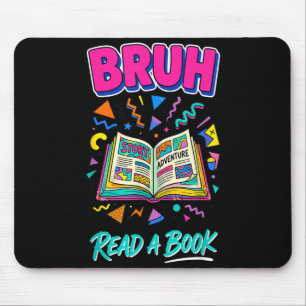 Bruh read a book funny reading bookworm retro 90s mouse mat