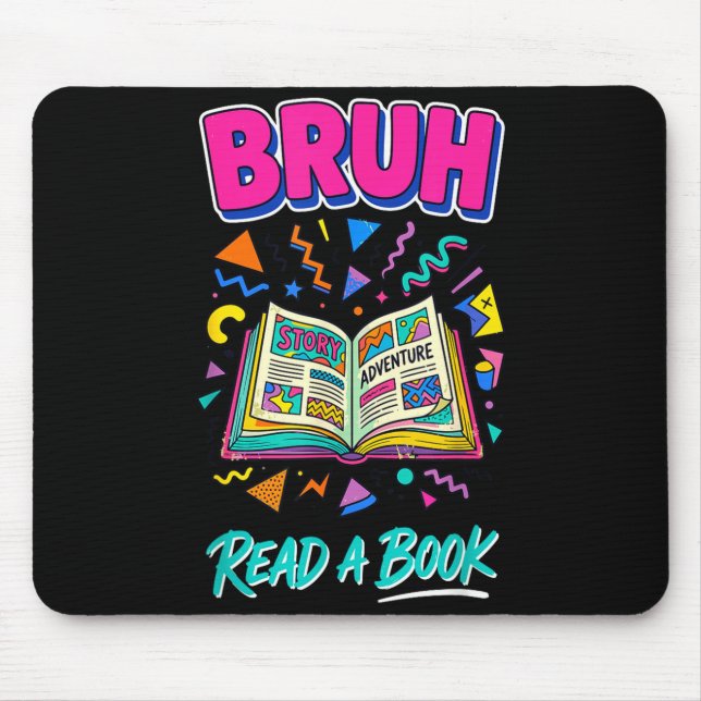 Bruh read a book funny reading bookworm retro 90s mouse mat (Front)