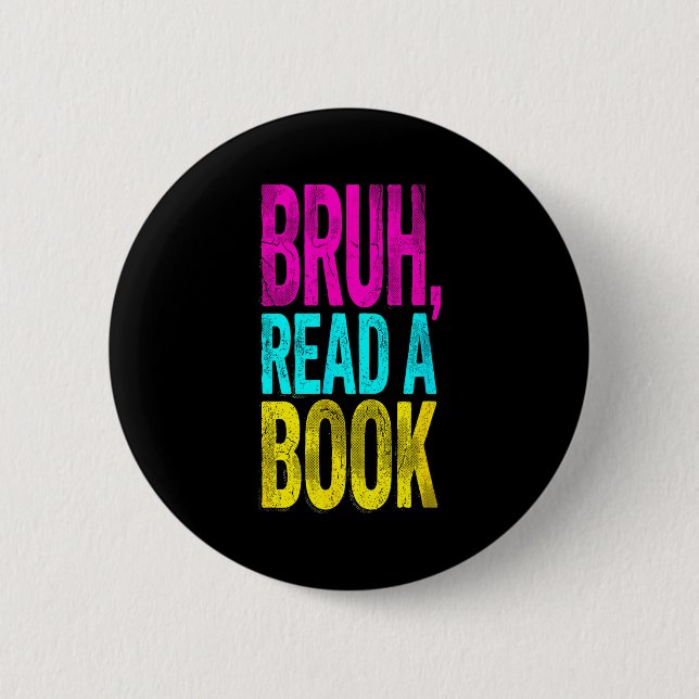 Bruh read a book funny reading bookworm student 6 cm round badge (Front)