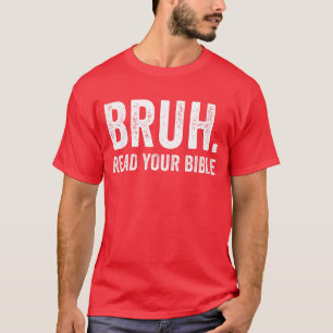 Bruh Read Your Bible Christian Faith Jesus T-Shirt