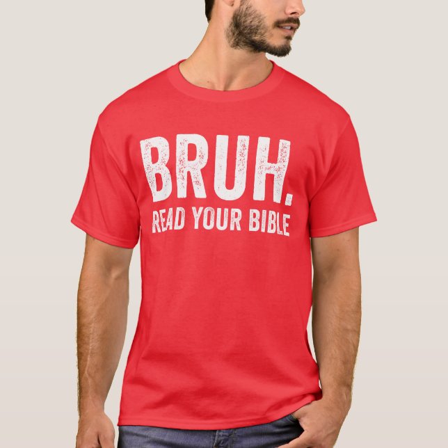 Bruh Read Your Bible Christian Faith Jesus T-Shirt (Front)