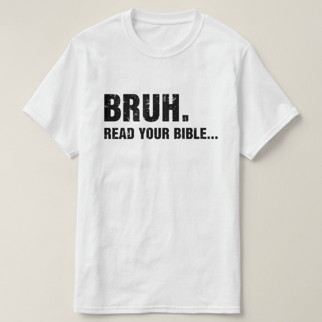 Bruh Read Your Bible T-Shirt (Design Front)